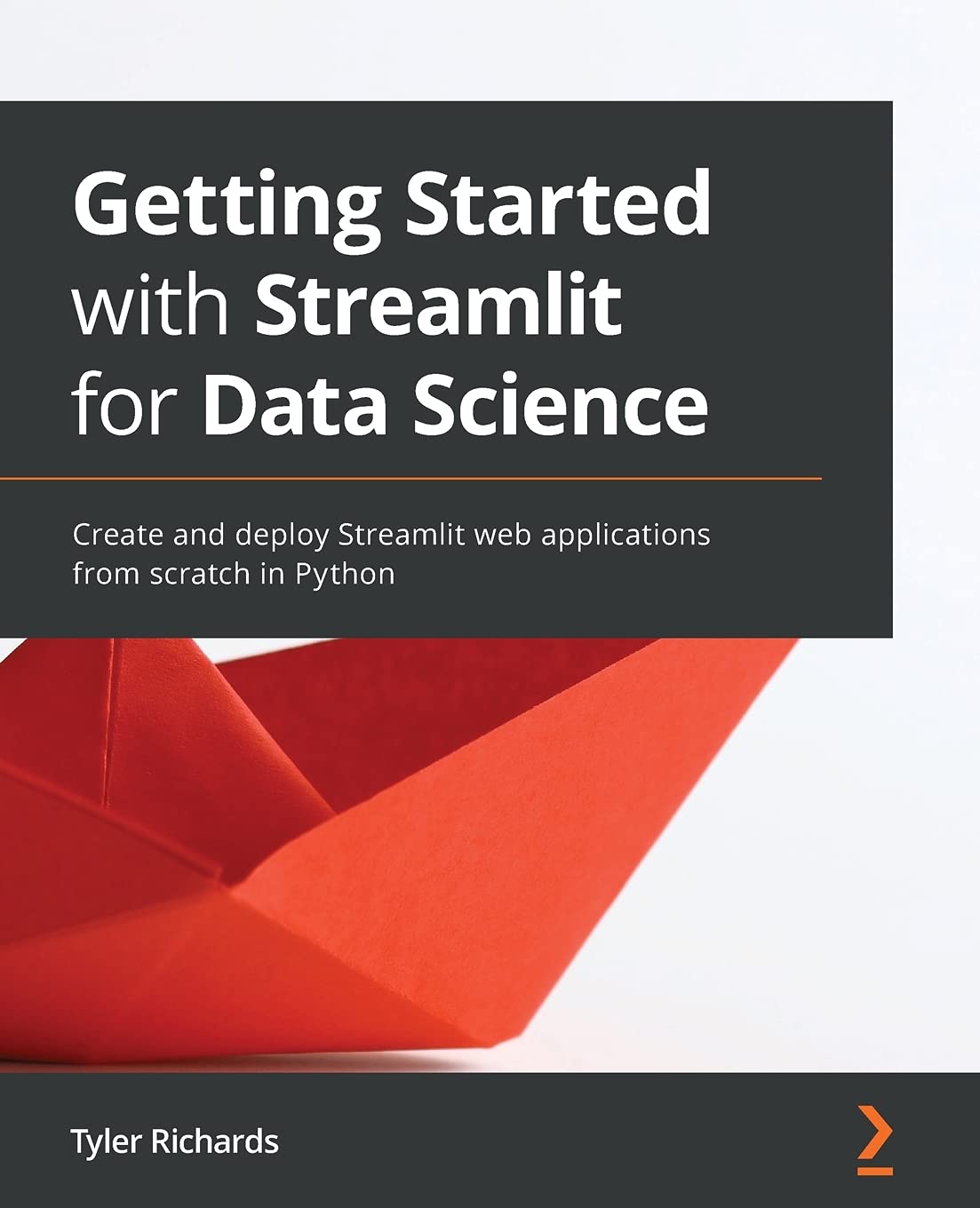 Getting Started with Streamlit for Data Science: Create and deploy Streamlit web applications from scratch in Python [Paperback] Richards, Tyler