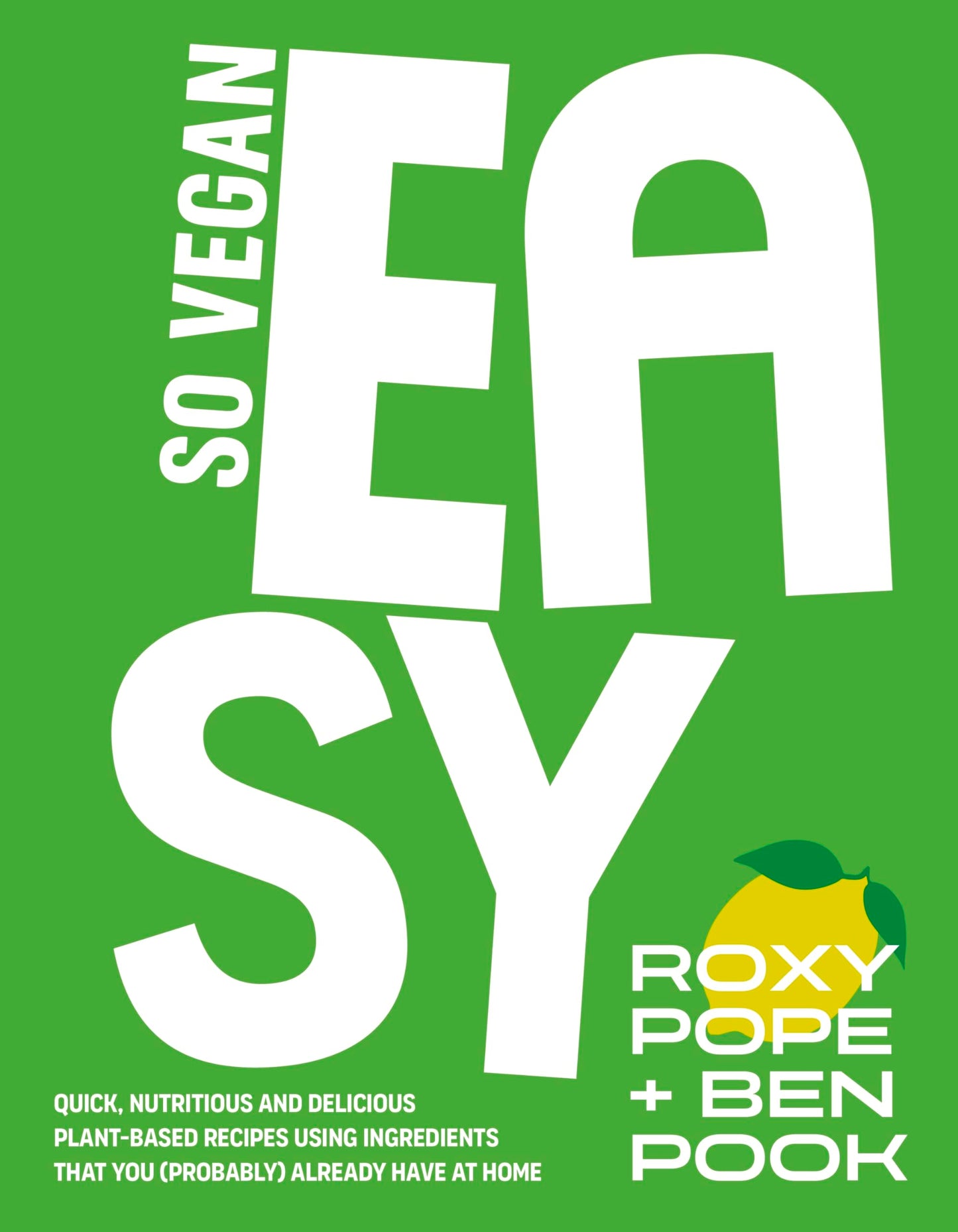 So Vegan: EASY: Quick, nutritious and delicious plant-based recipes using ingredients that you (probably) already have at home [Hardcover] SO VEGAN
