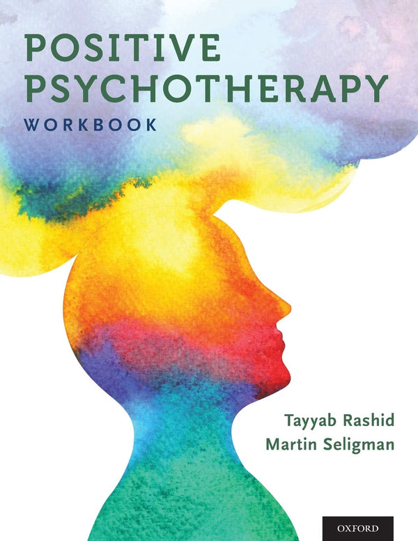 Positive Psychotherapy: Workbook (Series in Positive Psychology) [Paperback] Rashid, Tayyab and Seligman, Martin