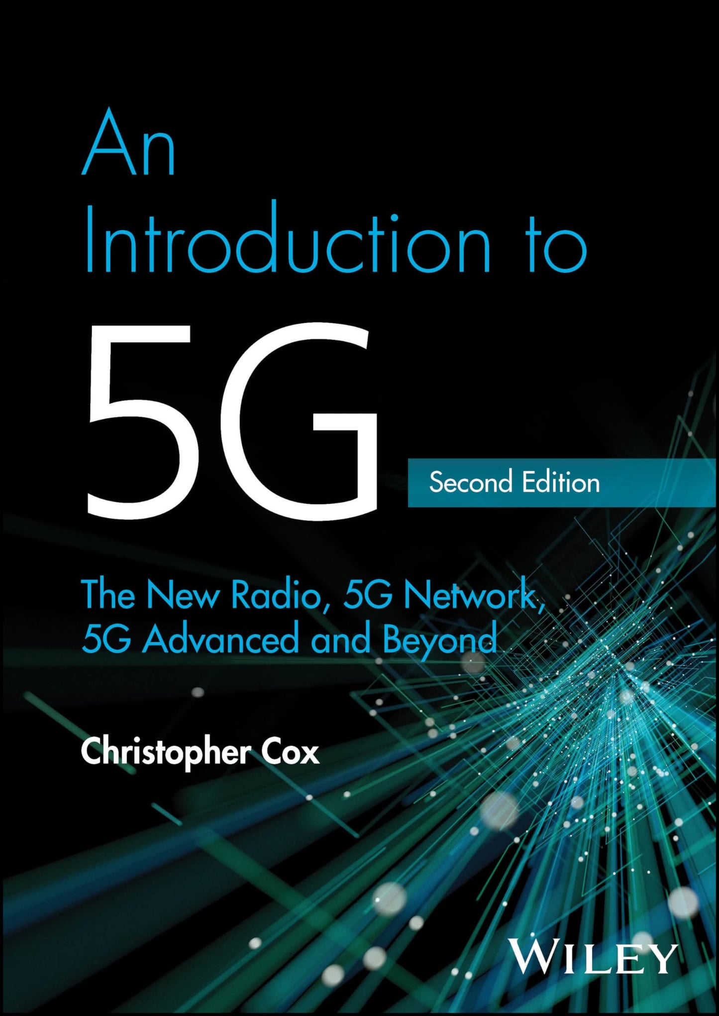 An Introduction to 5G: The New Radio, 5G Network, 5G Advanced and Beyond [Hardcover] Cox, Christopher