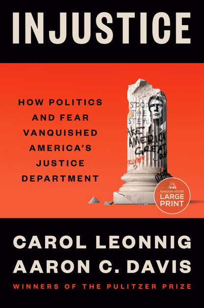 Injustice: How Politics and Fear Vanquished America's Justice Department [Paperback] Leonnig, Carol and Davis, Aaron C.