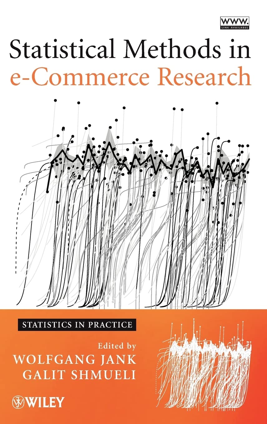 Statistical Methods in e-Commerce Research (Statistics in Practice) [Hardcover] Jank, Wolfgang and Shmueli, Galit