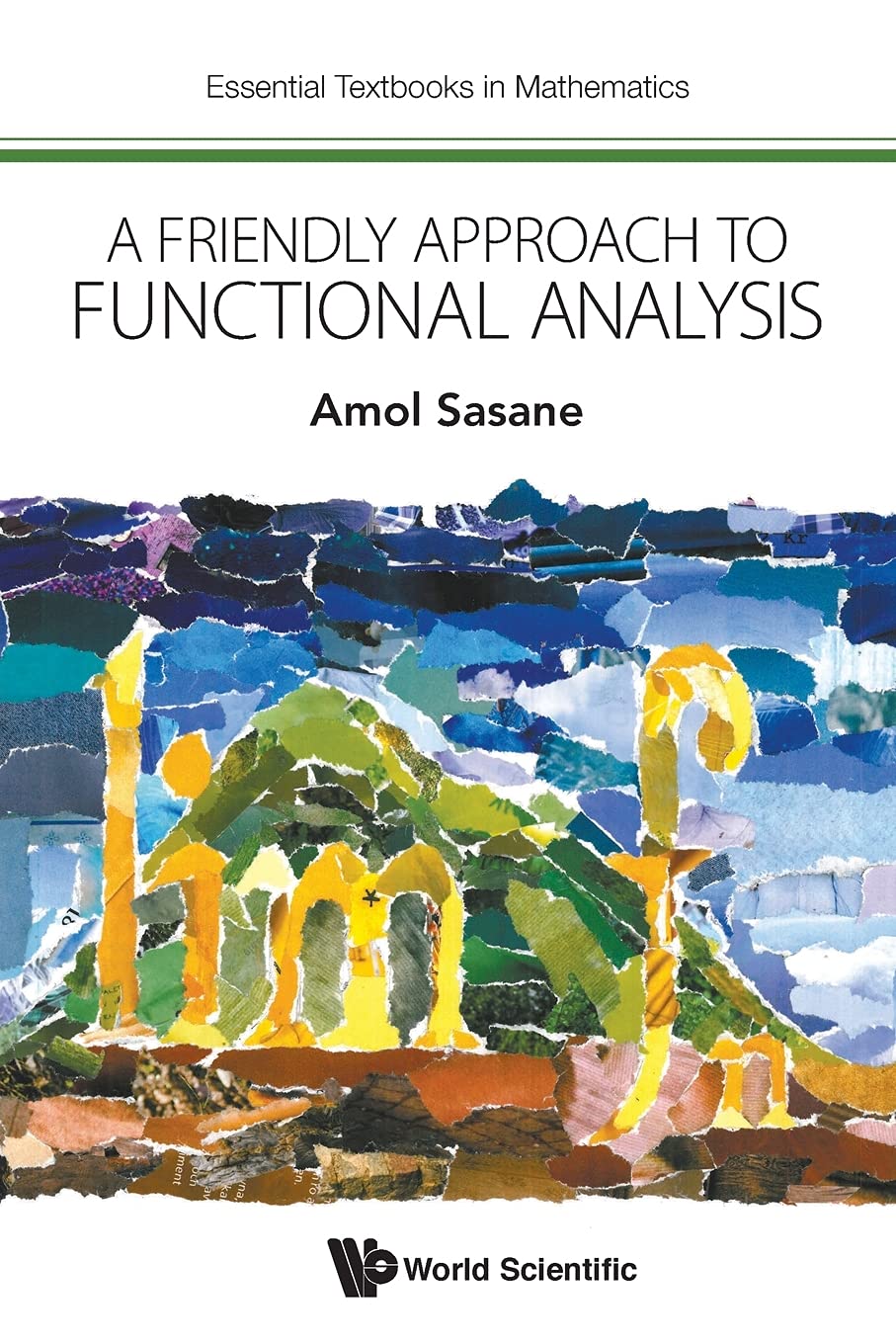 Friendly Approach To Functional Analysis, A (Essential Textbooks in Mathematics) [Paperback] Sasane, Amol