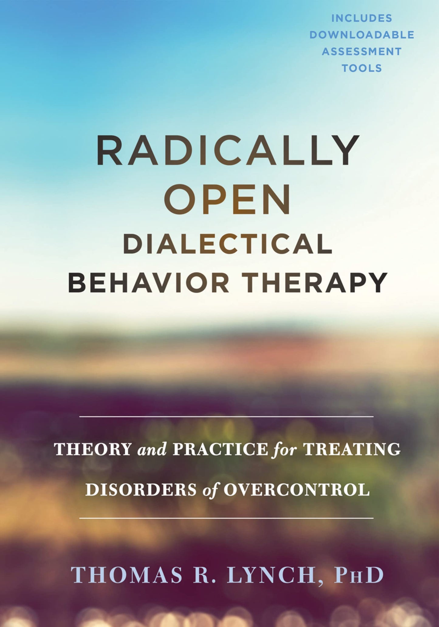 Radically Open Dialectical Behavior Therapy: Theory and Practice for Treating Disorders of Overcontrol [Hardcover] Lynch PhD, Thomas R.