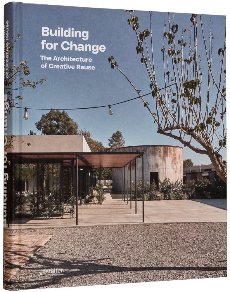 Building for Change: The Architecture of Creative Reuse [Hardcover] gestalten and Lang, Dr. Ruth