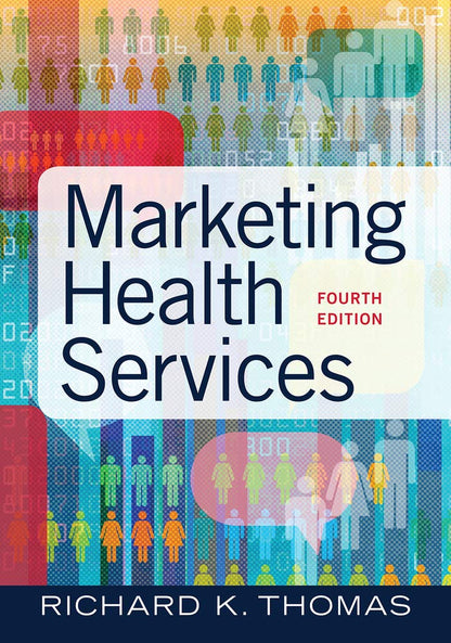 Marketing Health Services, Fourth Edition (4) [Hardcover] Thomas, Richard K.