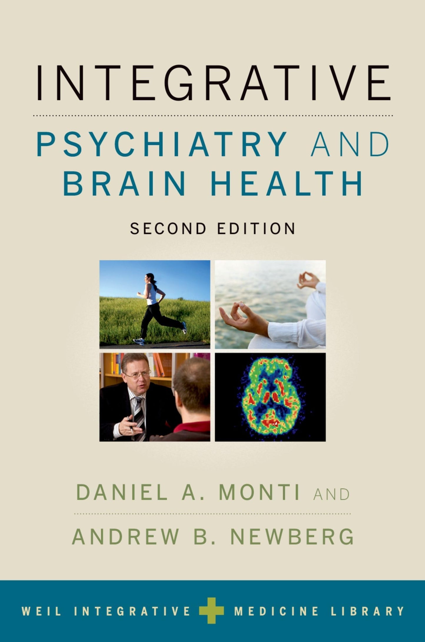 Integrative Psychiatry and Brain Health (Weil Integrative Medicine Library) [Paperback] Weil, Andrew; Monti, Daniel A. and Newberg, Andrew B.