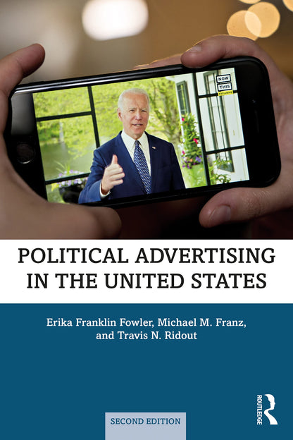 Political Advertising in the United States [Paperback] Franklin Fowler, Erika; Franz, Michael and Ridout, Travis