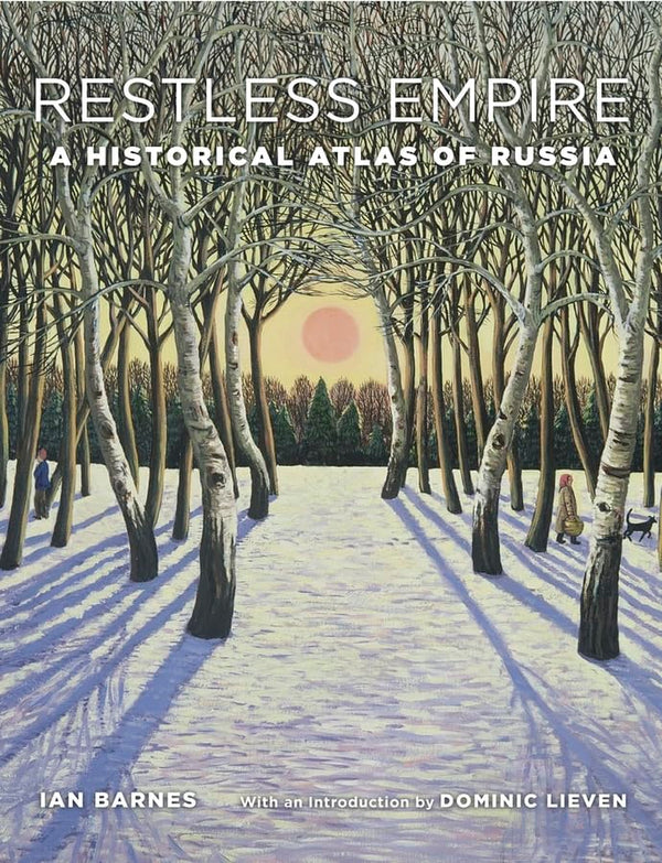 Restless Empire: A Historical Atlas of Russia [Hardcover] Barnes, Ian and Lieven, Dominic