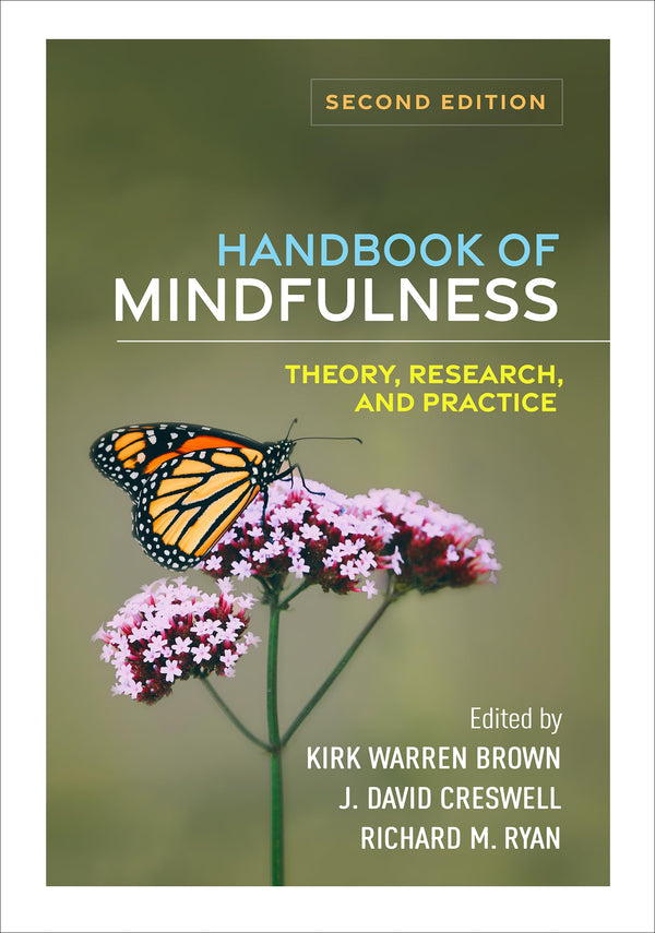 Handbook of Mindfulness: Theory, Research, and Practice [Paperback] Brown, Kirk Warren; Creswell, J. David and Ryan, Richard M.