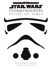 Star Wars Stormtroopers: Beyond the Armor (Star Wars: Journey to Star Wars: the Last Jedi) [Hardcover] Windham, Ryder and Bray, Adam