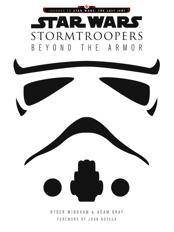 Star Wars Stormtroopers: Beyond the Armor (Star Wars: Journey to Star Wars: the Last Jedi) [Hardcover] Windham, Ryder and Bray, Adam