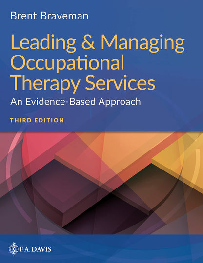 Leading & Managing Occupational Therapy Services: An Evidence-Based Approach [Paperback] Braveman, Brent