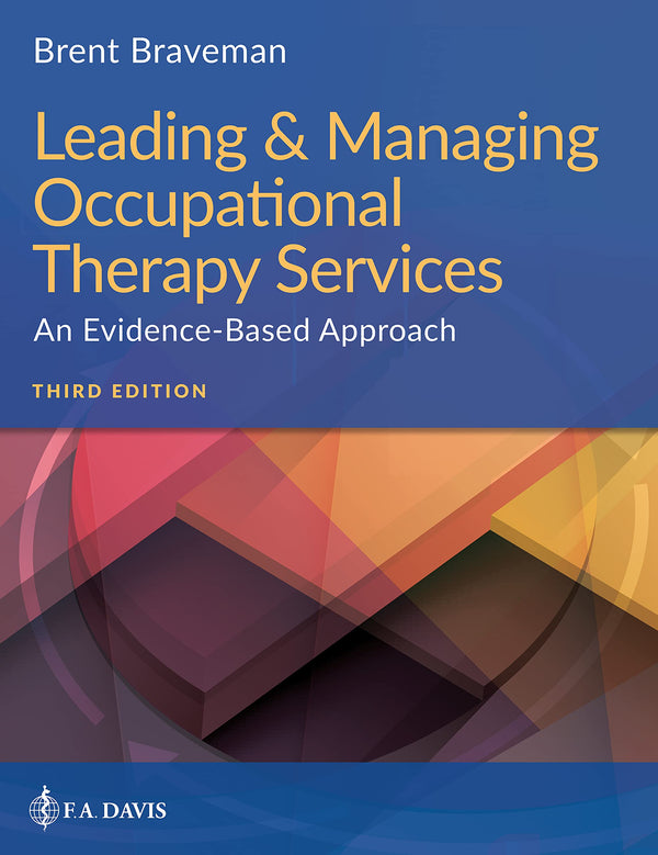 Leading & Managing Occupational Therapy Services: An Evidence-Based Approach [Paperback] Braveman, Brent