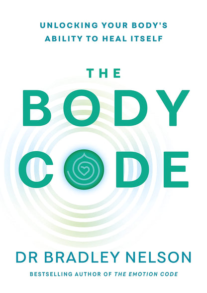 The Body Code: Unlocking your body’s ability to heal itself [Paperback] Bradley Nelson
