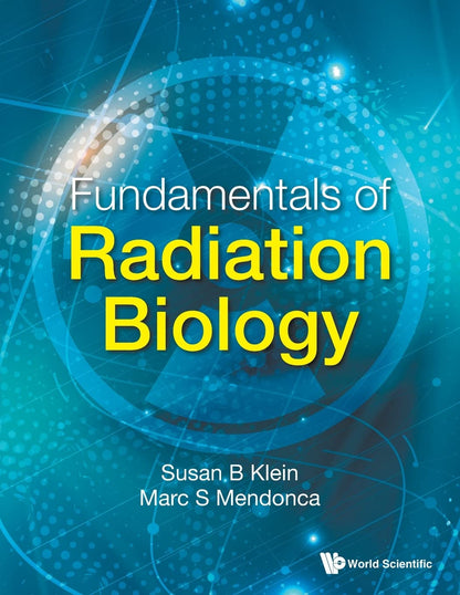 Fundamentals Of Radiation Biology [Paperback] Klein, Susan B and Mendonca, Marc S