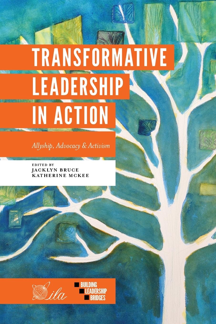 Transformative Leadership in Action: Allyship, Advocacy & Activism (Building Leadership Bridges) [Paperback] Bruce, Jacklyn A. and Mckee, Katherine E.