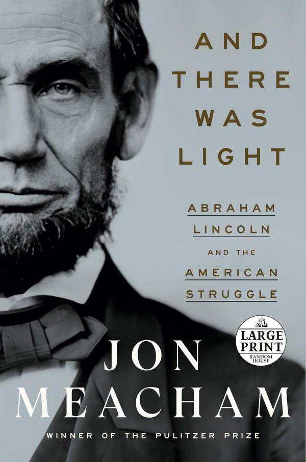 And There Was Light: Abraham Lincoln and the American Struggle — Large Print (Paperback)