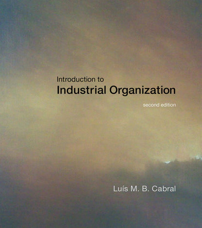 Introduction to Industrial Organization, second edition (Mit Press) [Hardcover] Cabral, Luis M. B.