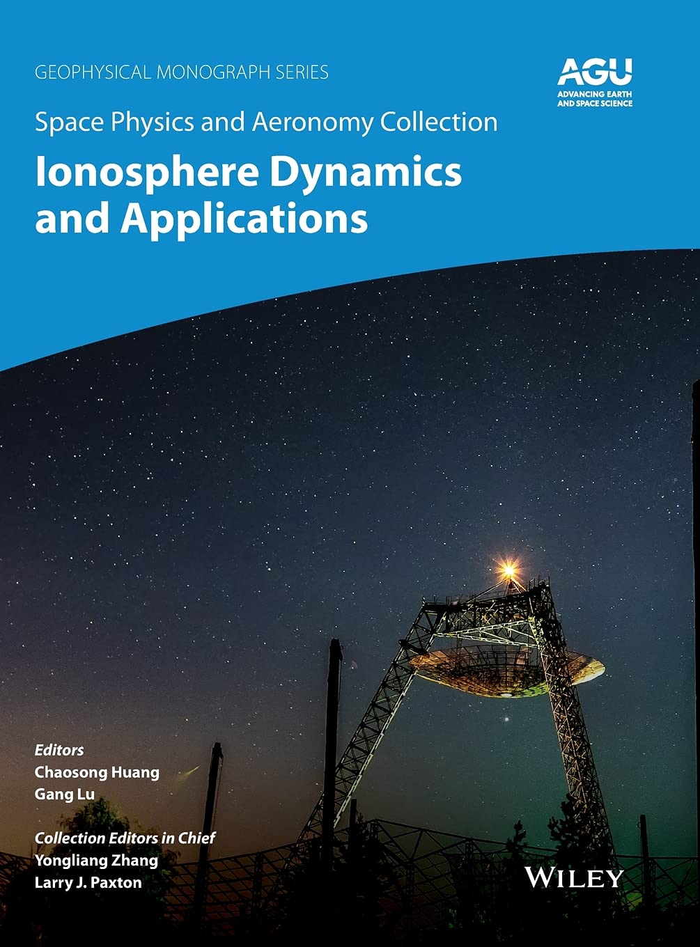 Space Physics and Aeronomy, Ionosphere Dynamics and Applications [Hardcover] Huang, Chao; Lu, Gang; Zhang, Yongliang and Paxton, Larry J.