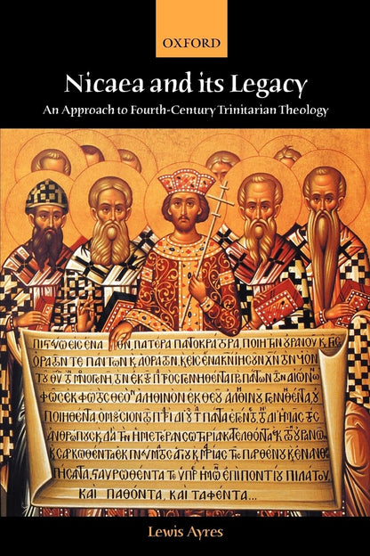 Nicaea and Its Legacy: An Approach to Fourth-Century Trinitarian Theology [Paperback] Ayres, Lewis