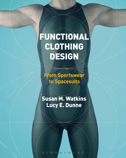 Functional Clothing Design: From Sportswear to Spacesuits [Hardcover] Watkins, Susan and Dunne, Lucy