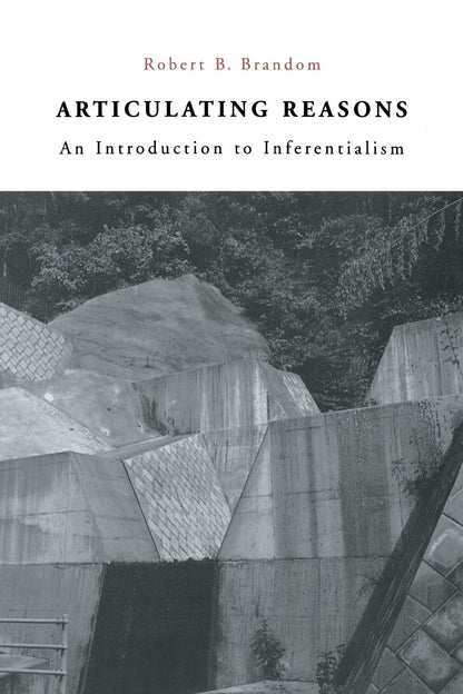 Articulating Reasons: An Introduction to Inferentialism [Paperback] Brandom, Robert B.