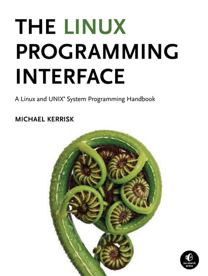 The Linux Programming Interface: A Linux and UNIX System Programming Handbook [Hardcover] Kerrisk, Michael