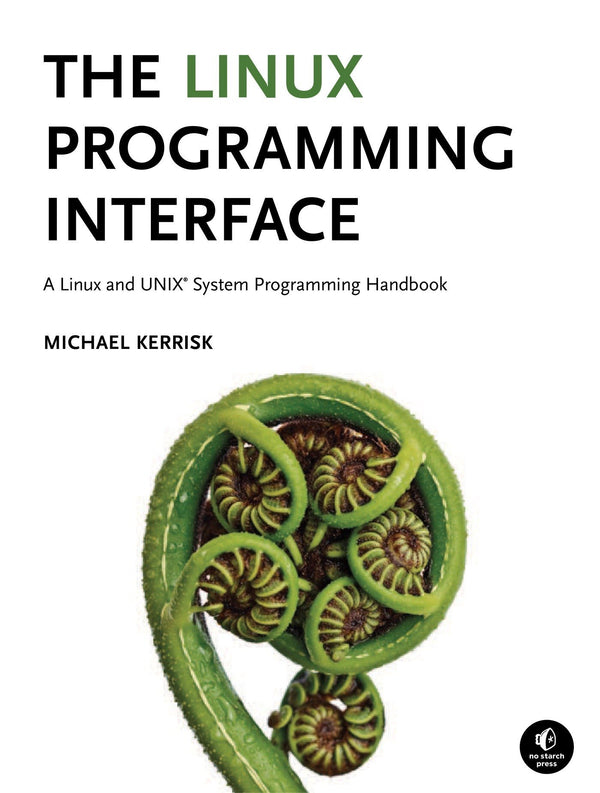 The Linux Programming Interface: A Linux and UNIX System Programming Handbook [Hardcover] Kerrisk, Michael