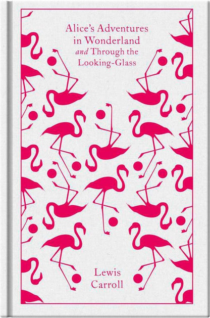 Alice's Adventures in Wonderland and Through the Looking-Glass (Penguin Clothbound Classics) [Hardcover] Carroll, Lewis; Haughton, Hugh; Tenniel, John and Bickford-Smith, Coralie