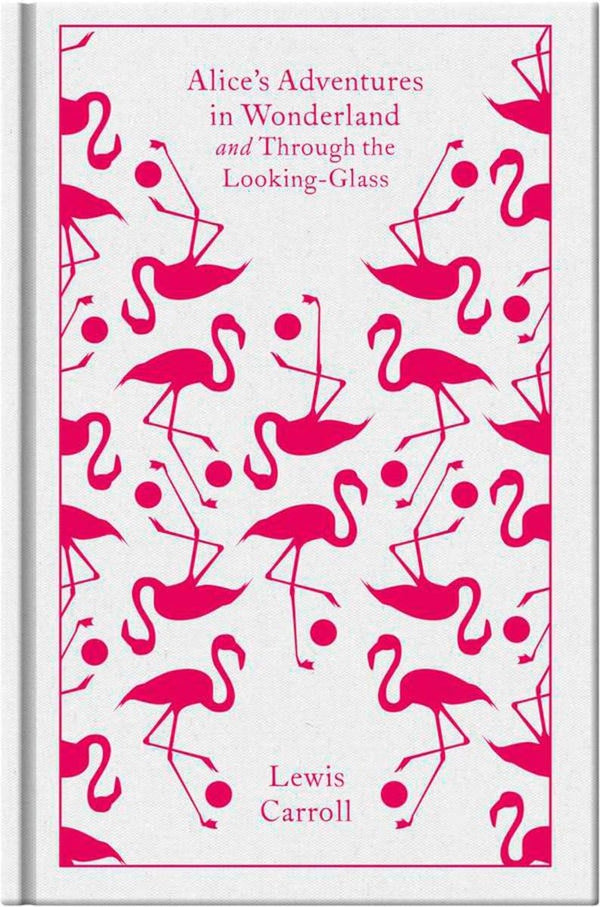 Alice's Adventures in Wonderland and Through the Looking-Glass (Penguin Clothbound Classics) [Hardcover] Carroll, Lewis; Haughton, Hugh; Tenniel, John and Bickford-Smith, Coralie