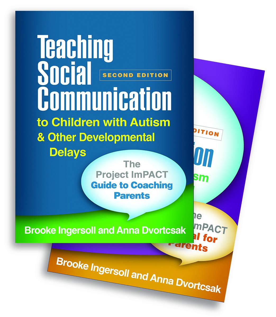 Teaching Social Communication to Children with Autism and Other Developmental Delays (2-book set): The Project ImPACT Guide to Coaching Parents and The Project ImPACT Manual for Parents [Paperback] Ingersoll, Brooke and Dvortcsak, Anna