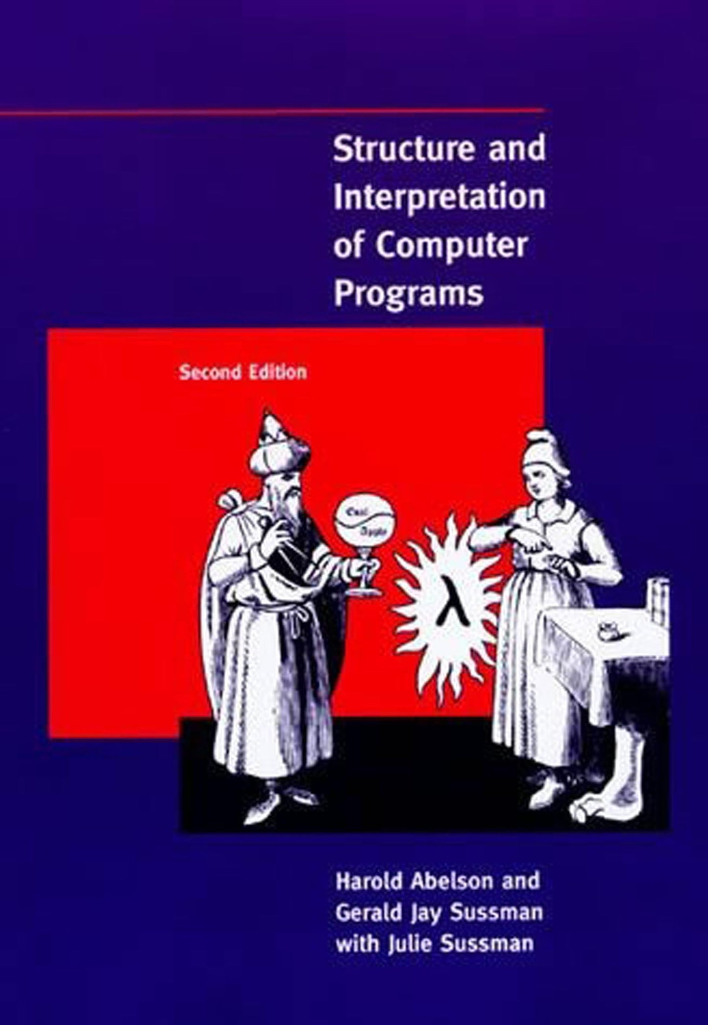 Structure and Interpretation of Computer Programs - 2nd Edition (MIT Electrical Engineering and Computer Science) [Paperback] Abelson, Harold; Sussman, Gerald Jay and Sussman, Julie