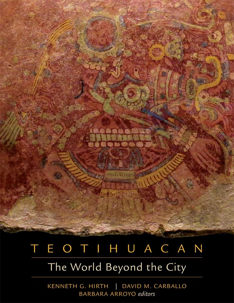 Teotihuacan: The World Beyond the City (Dumbarton Oaks Pre-Columbian Symposia and Colloquia) [Hardcover] Hirth, Kenneth G.; Carballo, David M. and Arroyo, Barbara