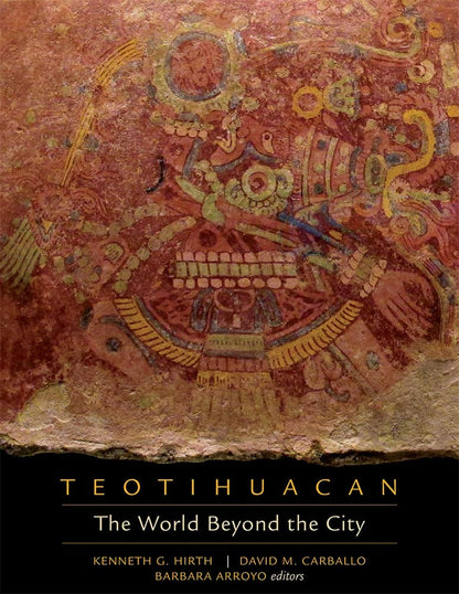 Teotihuacan: The World Beyond the City (Dumbarton Oaks Pre-Columbian Symposia and Colloquia) [Hardcover] Hirth, Kenneth G.; Carballo, David M. and Arroyo, Barbara