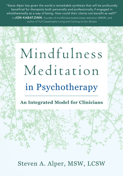 Mindfulness Meditation in Psychotherapy: An Integrated Model for Clinicians Alper MSW  LCSW, Steven A