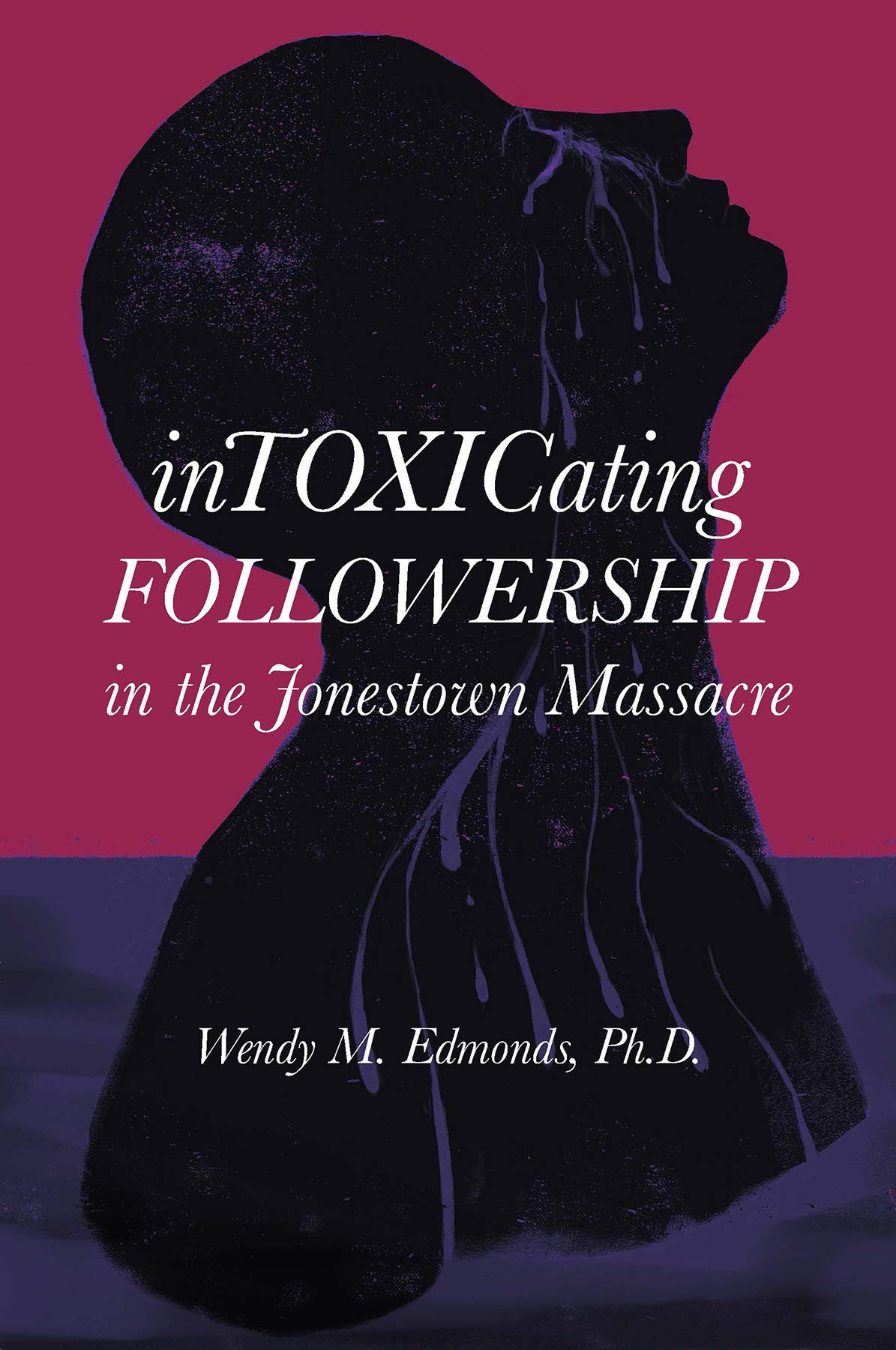 Intoxicating Followership: in the Jonestown Massacre [Hardcover] Edmonds, Wendy M.
