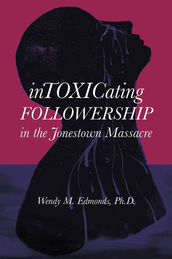 Intoxicating Followership: in the Jonestown Massacre [Hardcover] Edmonds, Wendy M.