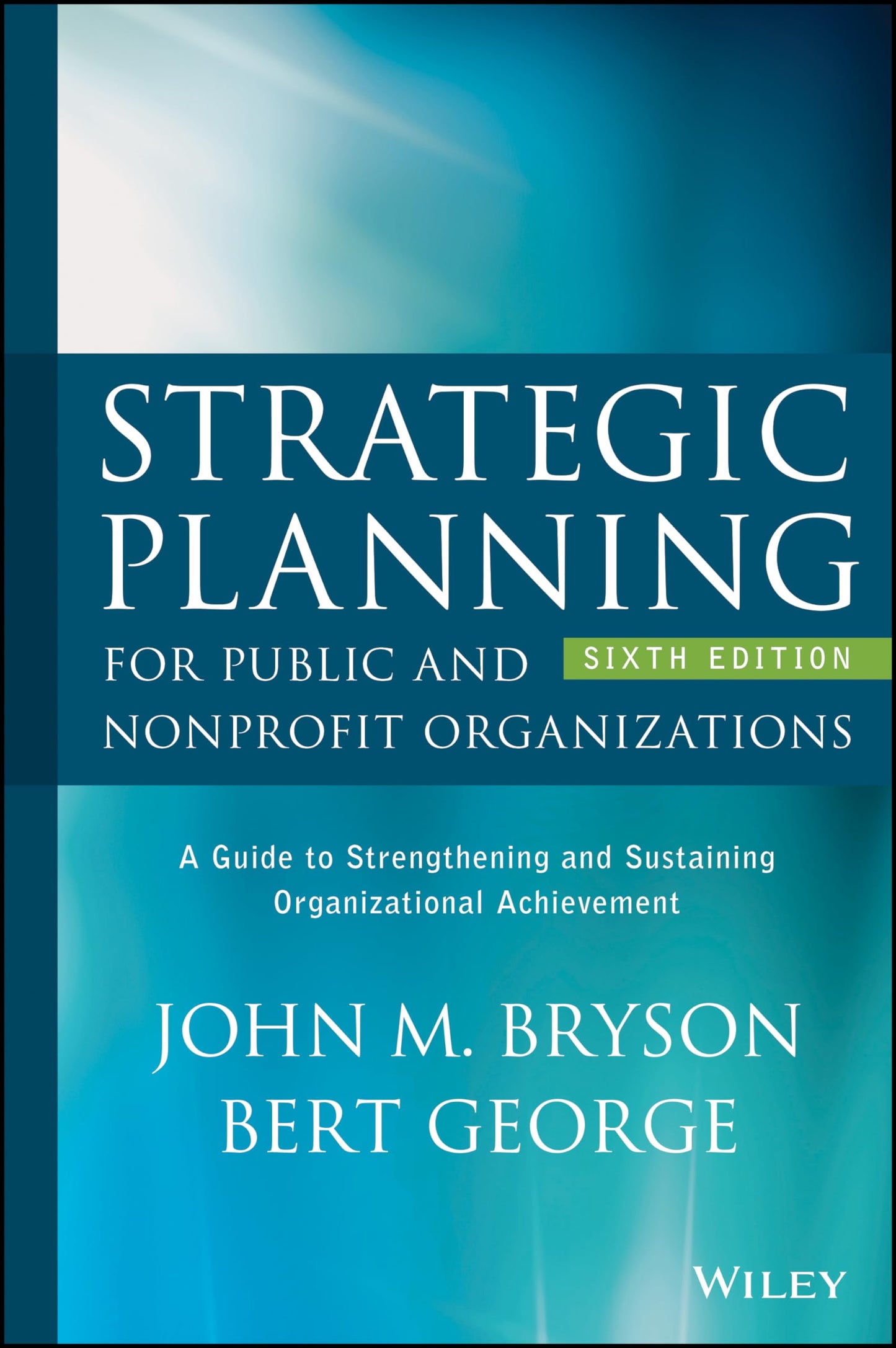 Strategic Planning for Public and Nonprofit Organizations: A Guide to Strengthening and Sustaining Organizational Achievement [Hardcover] Bryson, John M. and George, Bert