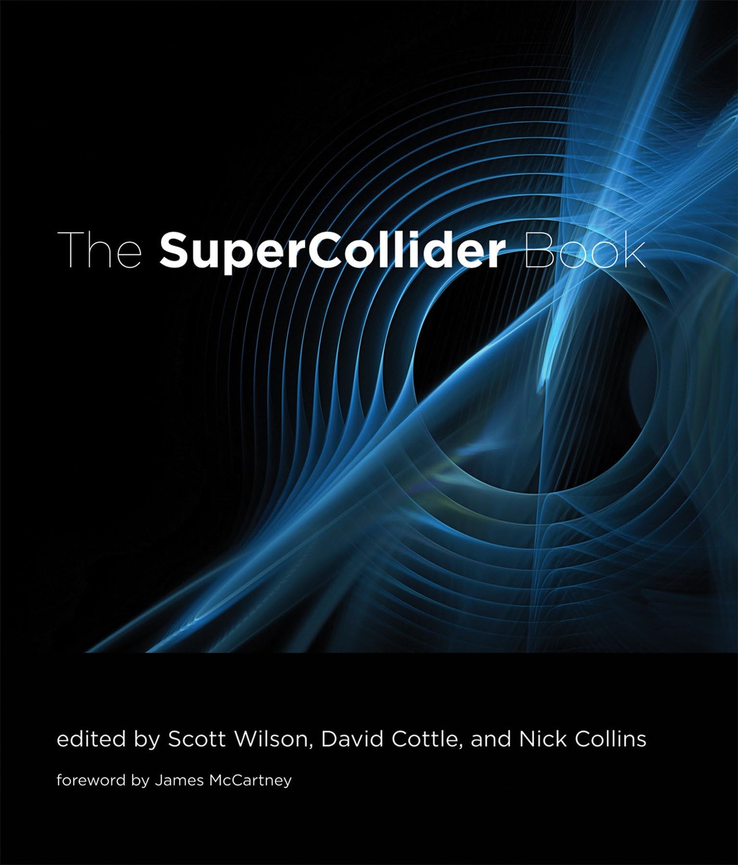 The SuperCollider Book (Mit Press) [Hardcover] Wilson, Scott; Cottle, David; Collins, Nick and McCartney, James