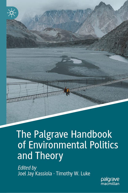 The Palgrave Handbook of Environmental Politics and Theory [Hardcover] Jay Kassiola, Joel and Luke, Timothy W.