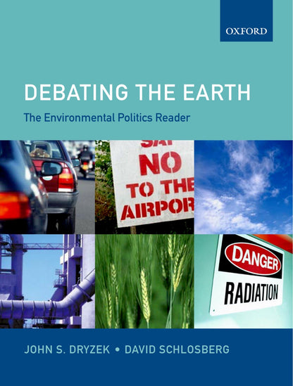 Debating the Earth: The Environmental Politics Reader [Paperback] Dryzek, John S. and Schlosberg, David