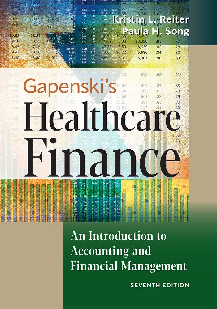 Gapenski's Healthcare Finance: An Introduction to Accounting and Financial Management, Seventh Edition [Hardcover] Reiter PhD, Kristin L. and Song PhD, Paula H.