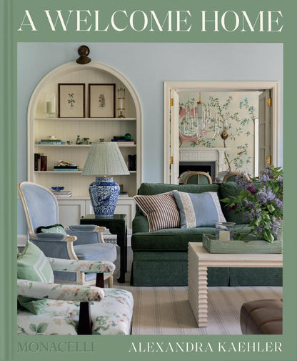 A Welcome Home: Inviting Interiors [Hardcover] Kaehler, Alexandra; Keller, Hadley and Mazzenga, Aimée
