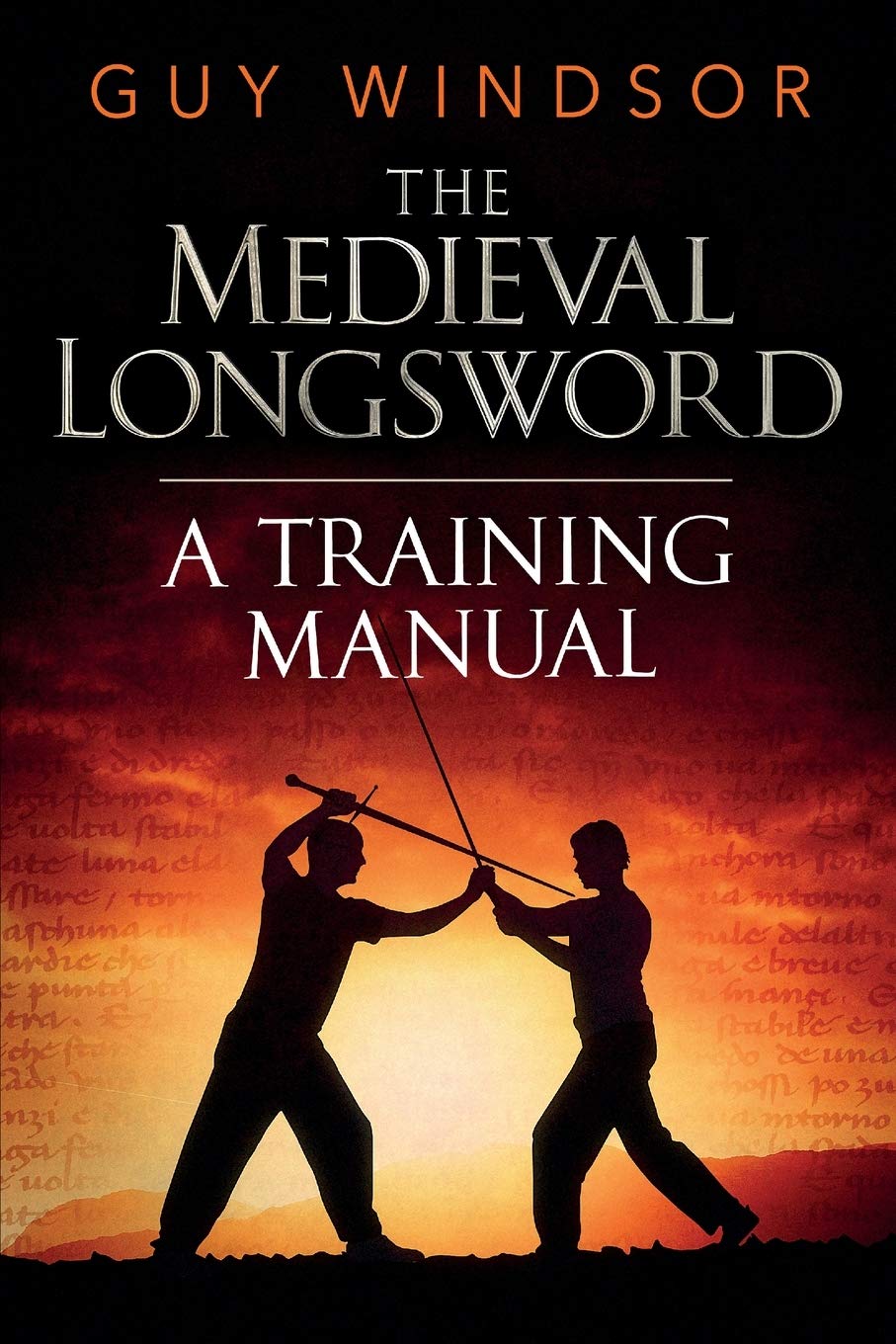 Mastering the Art of Arms, Vol. 2: The Medieval Longsword [Paperback] Guy Windsor and Christian Cameron