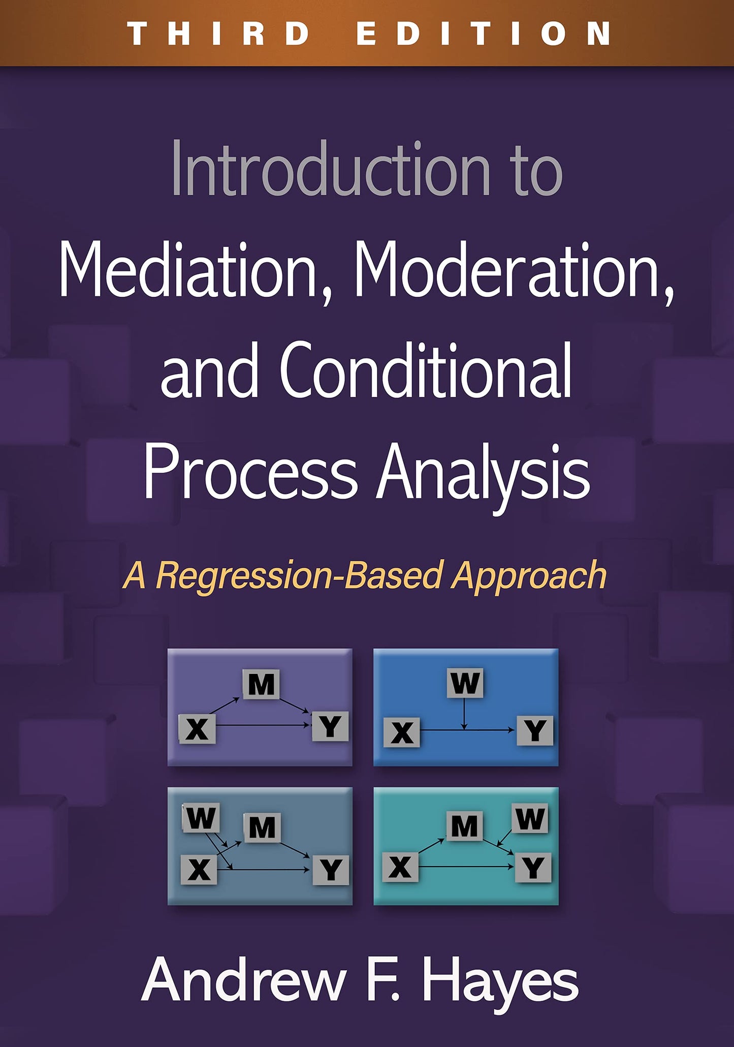 Introduction to Mediation, Moderation, and Conditional Process Analysis: A Regression-Based Approach (Methodology in the Social Sciences Series) [Hardcover] Hayes, Andrew F.