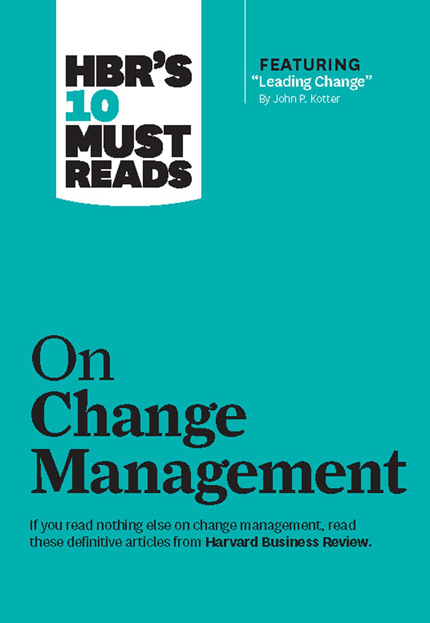 HBR's 10 Must Reads on Change Management (including featured article "Leading Change," by John P. Kotter) [Hardcover] Review, Harvard Business; Kotter, John P.; Kim, W. Chan and Mauborgne, Renée A.