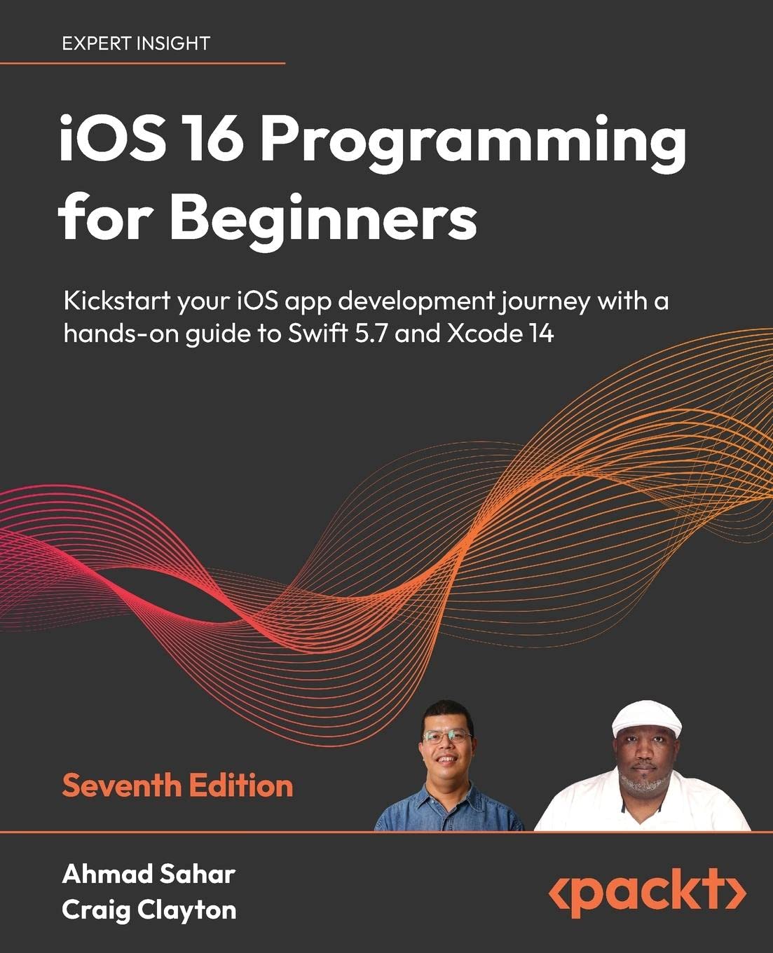 iOS 16 Programming for Beginners: Kickstart your iOS app development journey with a hands-on guide to Swift 5.7 and Xcode 14, 7th Edition [Paperback] Ahmad Sahar and Craig Clayton