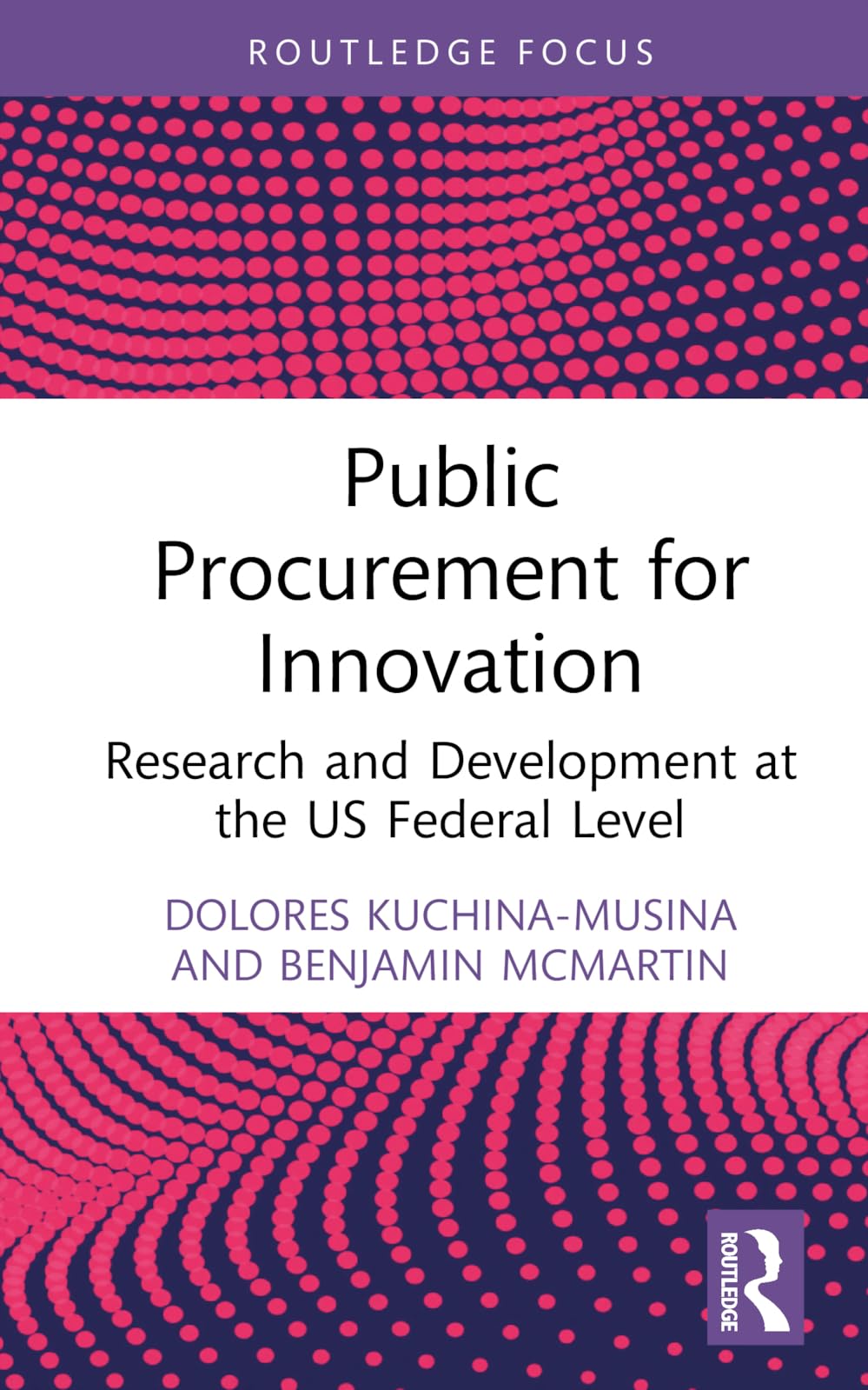 Public Procurement for Innovation (Routledge Research in Public Administration and Public Policy) [Hardcover] Kuchina-Musina, Dolores and McMartin, Benjamin