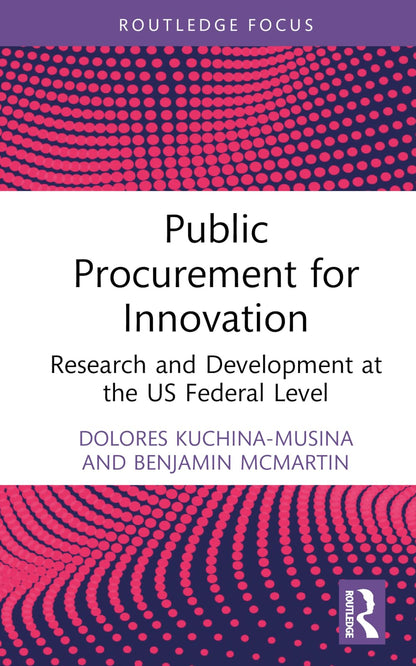 Public Procurement for Innovation (Routledge Research in Public Administration and Public Policy) [Hardcover] Kuchina-Musina, Dolores and McMartin, Benjamin